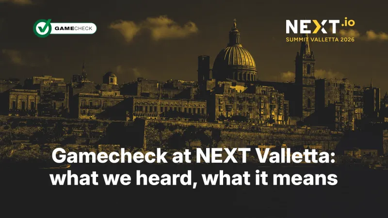 Gamecheck at NEXT Valletta: what we heard, what it means